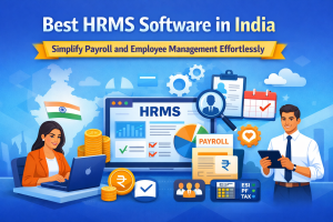 Best HRMS Software in India: Simplify Payroll and Employee Management Effortlessly