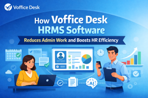 How Voffice Desk HRMS Software Reduces Admin Work and Boosts HR Efficiency