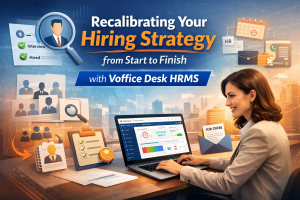 Recalibrating Your Hiring Strategy from Start to Finish with Voffice Desk HRMS